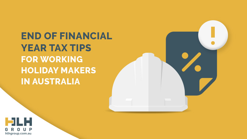 End of Financial Year Tax Tips for Working Holiday Makers in Australia