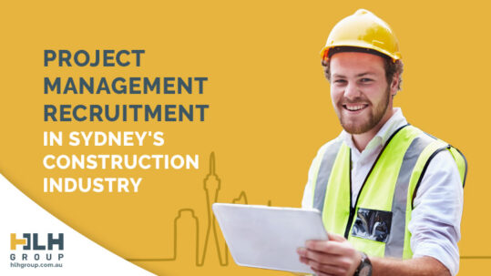 Project Management Recruitment in Sydney's Construction Industry - HLH Group